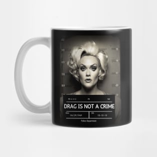 DRAG IS NOT A CRIME - LGBTQ+ Pride - Glamour is Resistance Mug